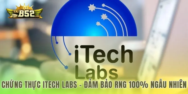 Chứng thực Itech Labs - đảm bảo RNG 100% ngẫu nhiên