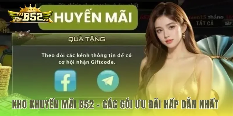 Khuyến mãi b52club gồm các gói vật phẩm giá trị